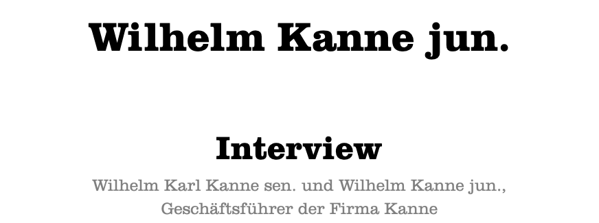  Wilhelm Kanne jun. Interview Wilhelm Karl Kanne sen. und Wilhelm Kanne jun., Geschäftsführer der Firma Kanne 